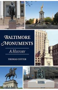 Coperta cărții 'Baltimore Monuments: A History - Thomas Cotter'