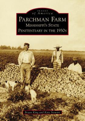 Parchman Farm: Mississippi's State Penitentiary in the 1930s - Bryan King