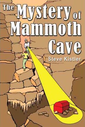 The Mystery of Mammoth Cave - Steve Kistler