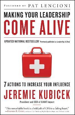 Making Your Leadership Come Alive: 7 Actions to Increase Your Influence - Jeremie Kubicek