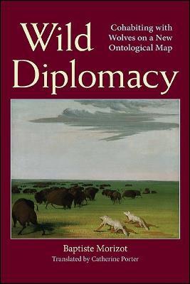 Wild Diplomacy: Cohabiting with Wolves on a New Ontological Map - Morizot