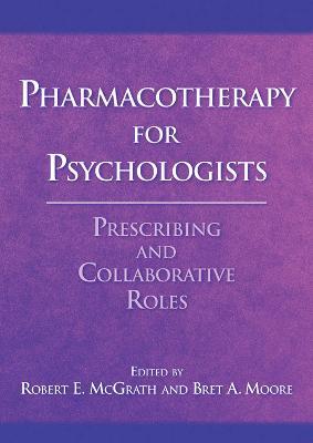 Pharmacotherapy for Psychologists: Prescribing and Collaborative Roles - Robert E. Mcgrath