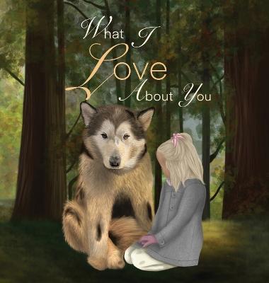 What I Love About You - Life With Malamutes