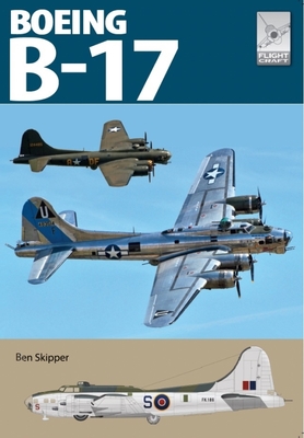 Flight Craft 27: The Boeing B-17 - Ben Skipper