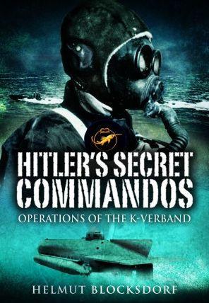 Hitler's Secret Commandos: Operations of the K-Verband - Helmut Blocksdorf