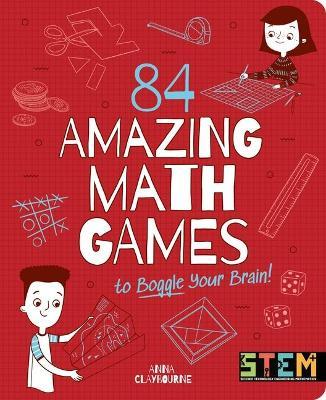 84 Amazing Math Games to Boggle Your Brain! - Anna Claybourne