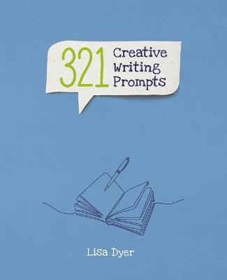 321 Creative Writing Prompts - Lisa Dyer