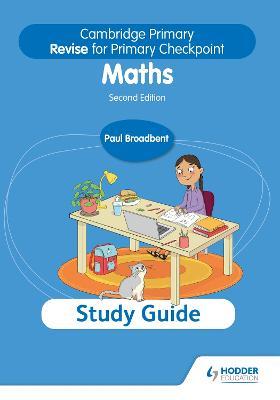 Cambridge Primary Revise for Primary Checkpoint Mathematics Study Guide 2nd Edition - Paul Broadbent