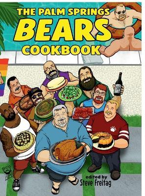 The Palm Springs Bears Cookbook - Steve Freitag