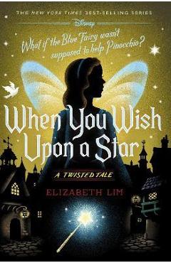 Poza produsului When You Wish Upon a Star: A Twisted Tale - Elizabeth Lim