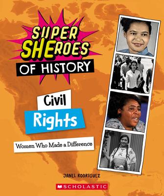 Civil Rights (Super Sheroes of History): Women Who Made a Difference - Janel Rodriguez