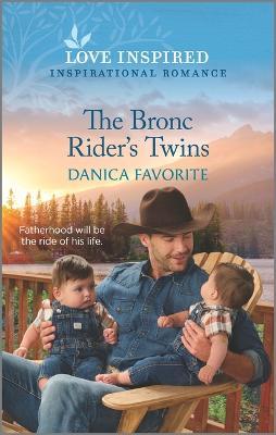 The Bronc Rider's Twins: An Uplifting Inspirational Romance - Danica Favorite