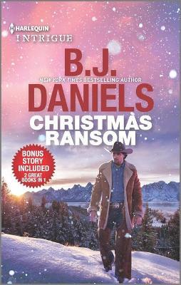 Christmas Ransom & Cardwell Ranch Trespasser - B. J. Daniels