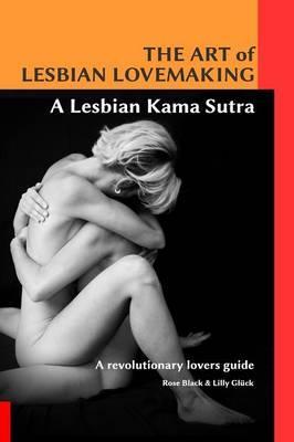 The Art of Lesbian Lovemaking a Lesbian Kama Sutra - Rose Black