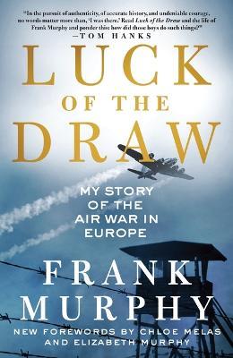 Luck of the Draw: My Story of the Air War in Europe - Frank Murphy