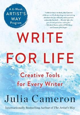 Write for Life: Creative Tools for Every Writer (a 6-Week Artist's Way Program) - Julia Cameron
