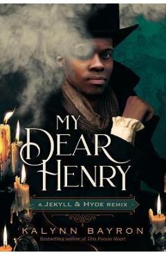 Coperta cărții 'My Dear Henry: A Jekyll & Hyde Remix - Kalynn Bayron'