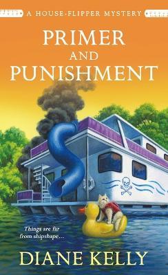 Primer and Punishment: A House-Flipper Mystery - Diane Kelly