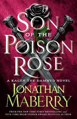 Son of the Poison Rose: A Kagen the Damned Novel - Jonathan Maberry