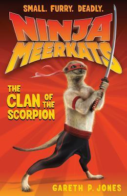 Ninja Meerkats (#1): The Clan of the Scorpion - Gareth P. Jones