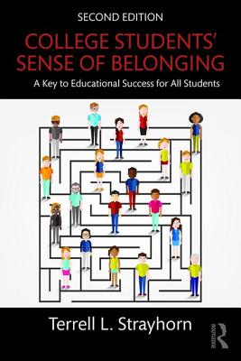 College Students' Sense of Belonging: A Key to Educational Success for All Students - Terrell L. Strayhorn