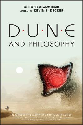 Dune and Philosophy: Minds, Monads, and Muad'dib - William Irwin