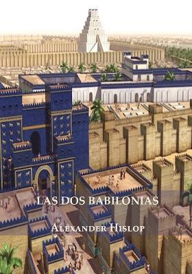 Las Dos Babilonias - Alexander Hislop