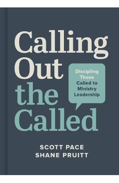 Coperta cărții 'Calling Out the Called: Discipling Those Called to Ministry Leadership - Scott Pace'