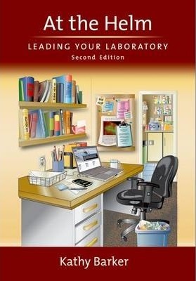 At the Helm: Leading Your Laboratory, Second Edition - Kathy Barker