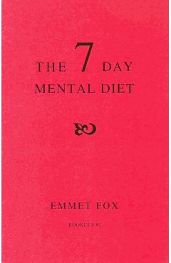 The Seven Day Mental Diet (02): How to Change Your Life in a Week - Emmet Fox