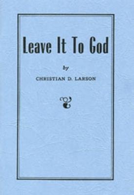 Leave It to God - Christian D. Larson