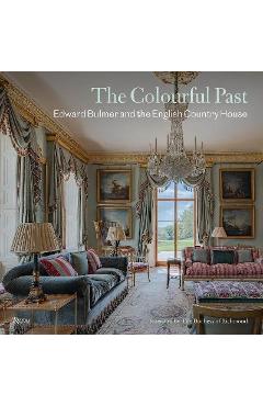 Poza produsului The Colourful Past: Edward Bulmer and the English Country House - Edward Bulmer