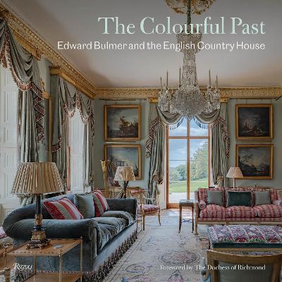 The Colourful Past: Edward Bulmer and the English Country House - Edward Bulmer