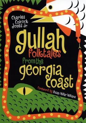 Gullah Folktales from the Georgia Coast - Charles Colcock Jones