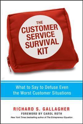 The Customer Service Survival Kit: What to Say to Defuse Even the Worst Customer Situations - Richard Gallagher