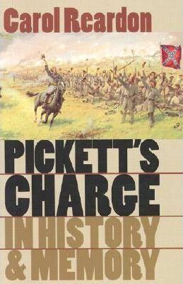 Pickett's Charge in History and Memory - Carol Reardon