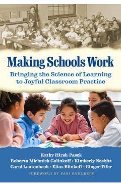 Poza produsului Making Schools Work: Bringing the Science of Learning to Joyful Classroom Practice - Kathy Hirsh-pasek