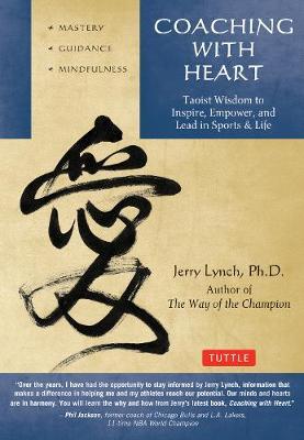 Coaching with Heart: Taoist Wisdom to Inspire, Empower, and Lead - Jerry Lynch