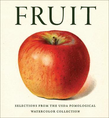 Fruit: From the USDA Pomological Watercolor Collection - Lee Reich Phd