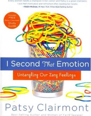 I Second That Emotion: Untangling Our Zany Feelings - Patsy Clairmont