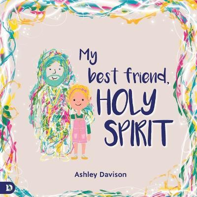 My Best Friend, Holy Spirit - Ashley Davison