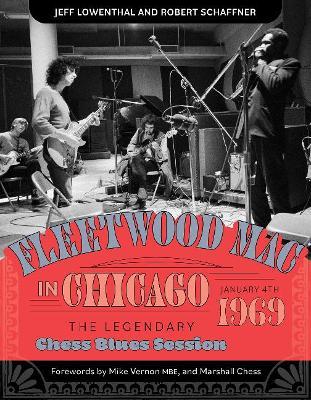 Fleetwood Mac in Chicago: The Legendary Chess Blues Session, January 4, 1969 - Marshall Chess