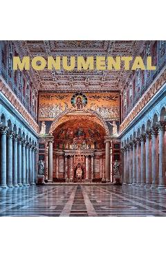 Coperta cărții 'Monumental: The Greatest Architecture Created by Humankind - Kunth Verlag'