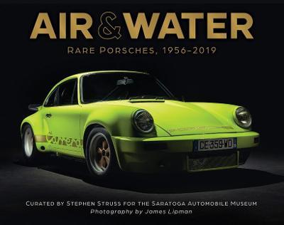 Air & Water: Rare Porsches, 1956-2019 - Saratoga Automobile Museum