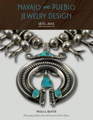 Navajo and Pueblo Jewelry Design: 1870-1945 - Paula A. Baxter