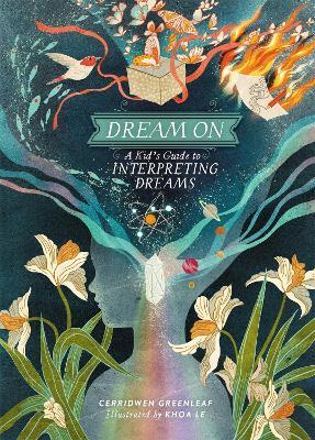 Dream on: A Kid's Guide to Interpreting Dreams - Cerridwen Greenleaf