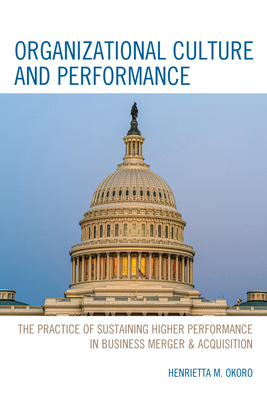 Coperta cărții 'Organizational Culture and Performance: The Practice of Sustaining Higher Performance in Business Merger & Acquisition'