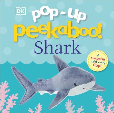Pop-Up Peekaboo! Shark: Pop-Up Surprise Under Every Flap! - Dk