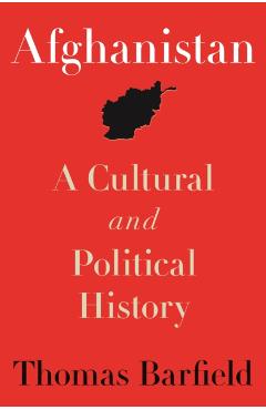 Afghanistan: A Cultural and Political History, Second Edition - Thomas Barfield