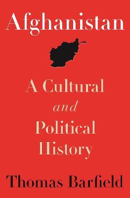 Afghanistan: A Cultural and Political History, Second Edition - Thomas Barfield